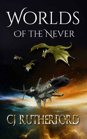 [Tales of the Neverwar 02] • Worlds of the Never · A Book With Dragons, Faeries and Elves, Mixed With Science Fiction and Time Travel, for Young Adults and Teens. (Tales of the Neverwar 2)